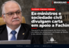 Ex-ministros e representantes da sociedade civil divulgam carta em apoio a Edson Fachin no STF